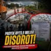 PROYEK Rp23,9 MILIAR DALAM BAYANG-BAYANG TANDA TANYA! PENGAWAS BUNGKAM, TEMUAN TEKNIS BERMUNCULAN, SIAPA YANG SEDANG DILINDUNGI?