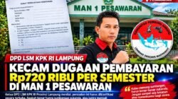 DPD LSM KPK RI Lampung Kecam Dugaan Pembayaran Rp720 Ribu per Semester di MAN 1 Pesawaran